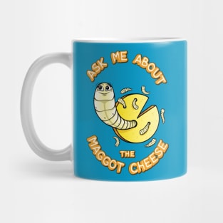 Ask Me About the Maggot Cheese Mug